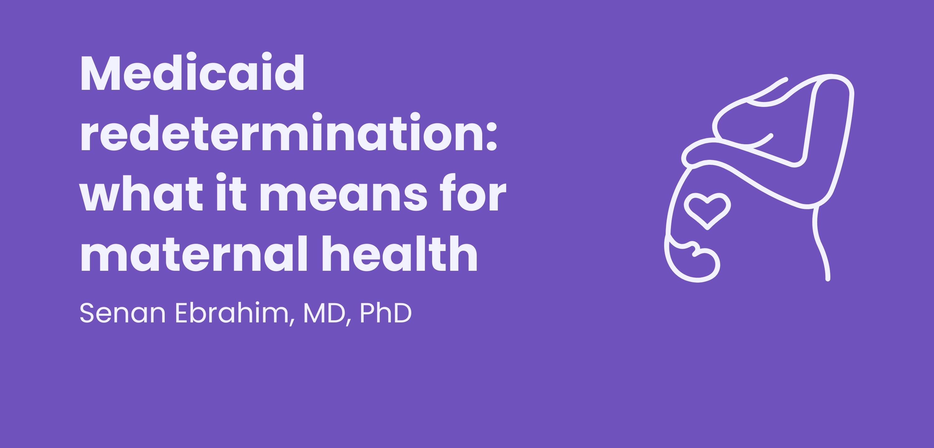 Medicaid redetermination what it means for maternal health Delfina